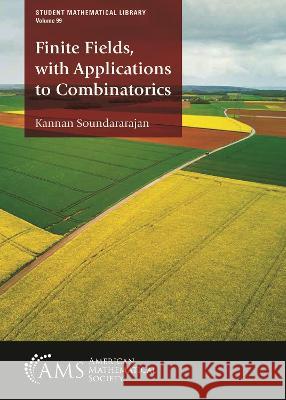 Finite Fields, with Applications to Combinatorics Kannan Soundararajan   9781470469306 American Mathematical Society - książka