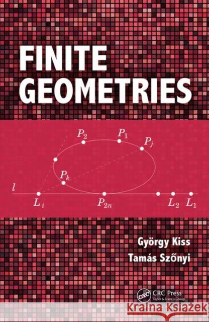 Finite Geometries Gyorgy Kiss Tamas Szonyi 9781498721653 CRC Press - książka