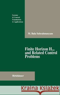 Finite Horizon H∞ And Related Control Problems Subrahmanyam, M. Bala 9780817638115 Springer - książka