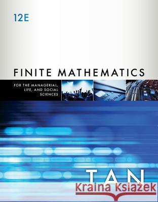 Finite Mathematics for the Managerial, Life, and Social Sciences: An Applied Approach Tan, Soo T. 9781337405782 Brooks Cole - książka