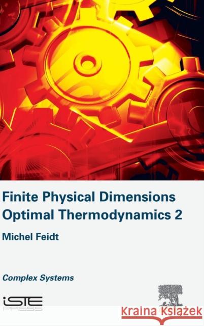 Finite Physical Dimensions Optimal Thermodynamics 2: Complex Systems Michel Feidt 9781785482335 Iste Press - Elsevier - książka