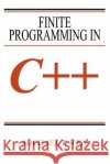 Finite Programming in C++ Michael T. Wen 9780595351893 iUniverse