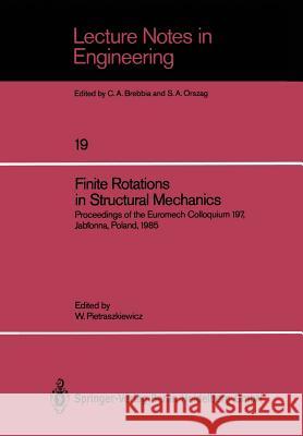 Finite Rotations in Structural Mechanics: Proceedings of the Euromech Colloquium 197, Jablonna, Poland, 1985 Pietraszkiewicz, Wojciech 9783540167372 Springer - książka