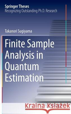 Finite Sample Analysis in Quantum Estimation Takanori Sugiyama 9784431547761 Springer - książka