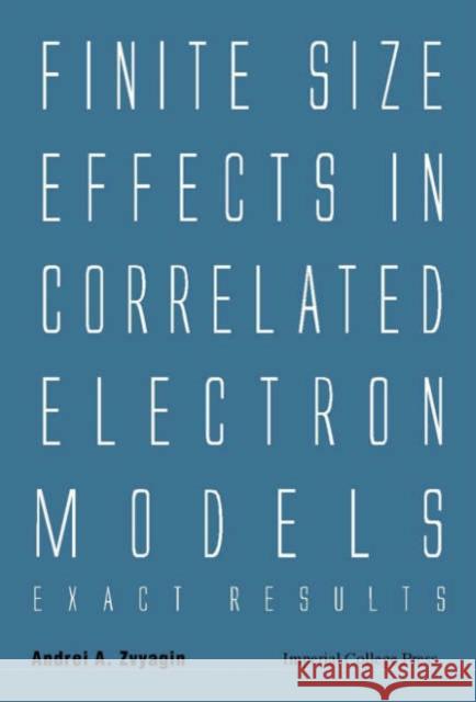 Finite Size Effects in Correlated Electron Models: Exact Results Zvyagin, Andrei 9781860945038 Imperial College Press - książka