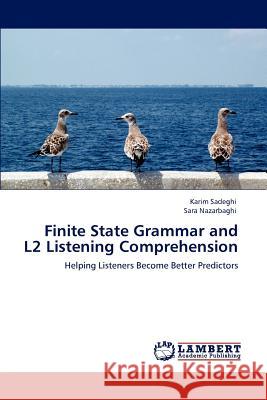 Finite State Grammar and L2 Listening Comprehension Karim Sadeghi, Sara Nazarbaghi 9783846585108 LAP Lambert Academic Publishing - książka