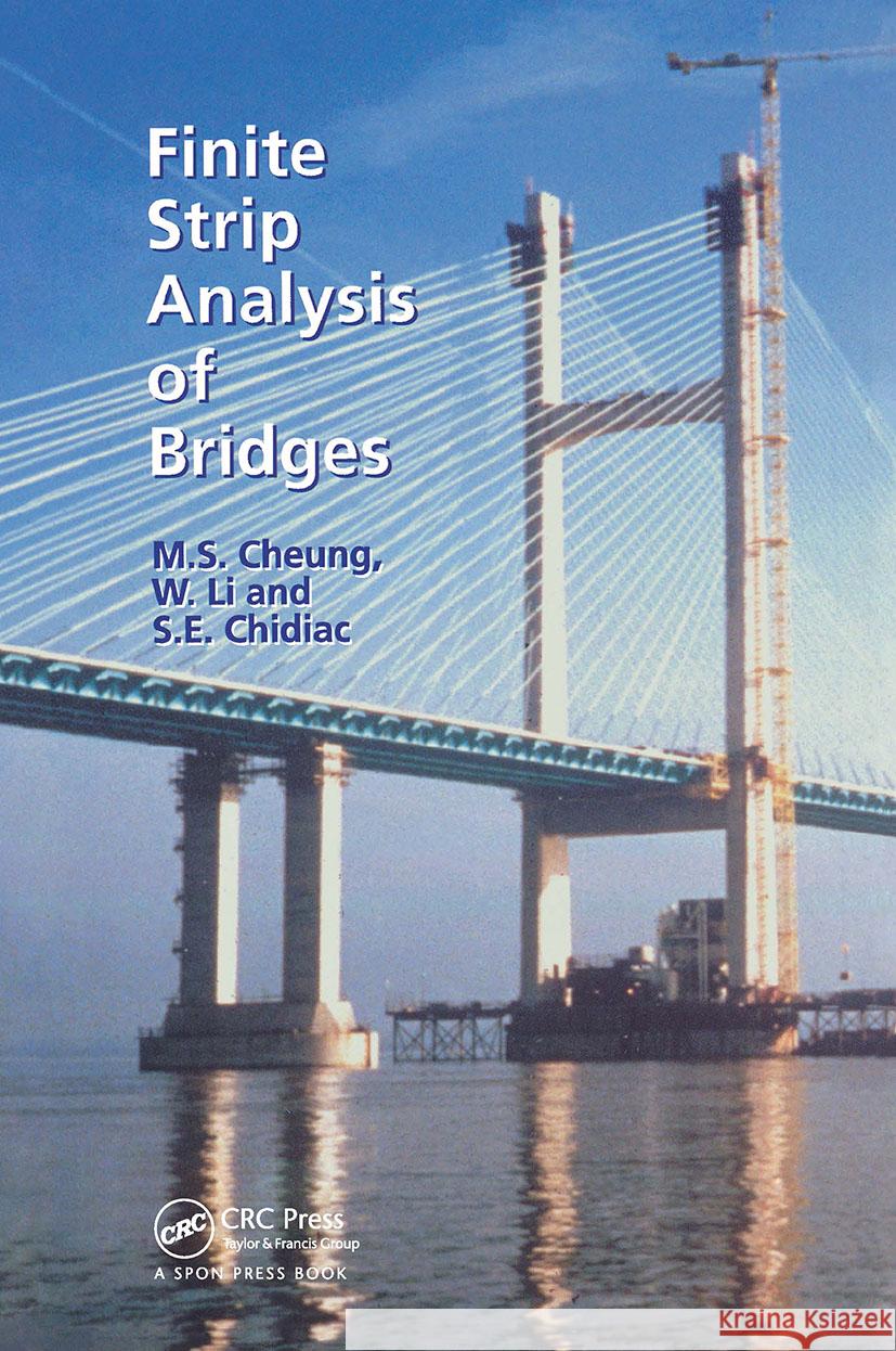 Finite Strip Analysis of Bridges M.S. Cheung S.E. Chidiac W. Li 9780419191506 Taylor & Francis - książka