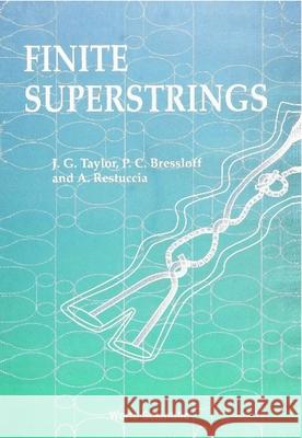 Finite Superstrings John Taylor etc. P.C. Bressloff (GEC Hirst Research Centr 9789810209698 World Scientific Publishing Co Pte Ltd - książka