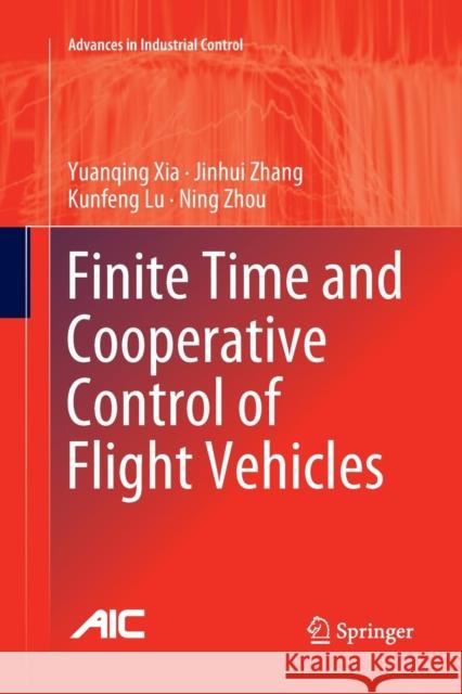 Finite Time and Cooperative Control of Flight Vehicles Yuanqing Xia Jinhui Zhang Kunfeng Lu 9789811346224 Springer - książka