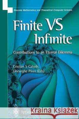 Finite Versus Infinite: Contributions to an Eternal Dilemma Calude, Cristian S. 9781852332518 Springer - książka