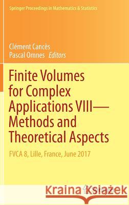 Finite Volumes for Complex Applications VIII - Methods and Theoretical Aspects: Fvca 8, Lille, France, June 2017 Cancès, Clément 9783319573960 Springer - książka