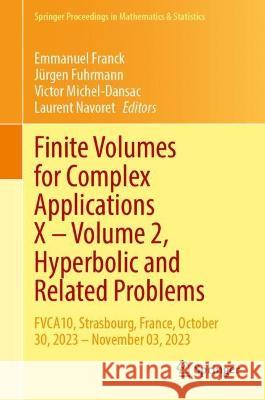 Finite Volumes for Complex Applications X—Volume 2, Hyperbolic and Related Problems  9783031408595 Springer Nature Switzerland - książka