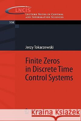 Finite Zeros in Discrete Time Control Systems Jerzy Tokarzewski 9783540334644 Springer - książka