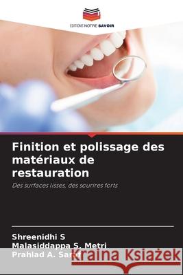 Finition et polissage des matériaux de restauration S, Shreenidhi, METRI, MALASIDDAPPA S., SARAF, PRAHLAD A. 9786209403828 Editions Notre Savoir - książka