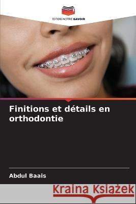 Finitions et details en orthodontie Abdul Baais   9786205999561 Editions Notre Savoir - książka