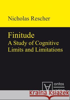 Finitude: A Study of Cognitive Limits and Limitations Rescher, Nicholas 9783110319224 Walter de Gruyter & Co - książka