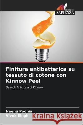 Finitura antibatterica su tessuto di cotone con Kinnow Peel Neenu Poonia, Vivek Singh 9786204164427 Edizioni Sapienza - książka