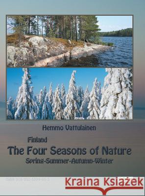 Finland - The Four Seasons of Nature: Spring-Summer-Autumn-Winter / photo book Vattulainen, Hemmo 9789525399653 Kallecat / Hemmo Vattulainen - książka