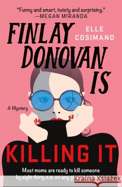 Finlay Donovan Is Killing It: A Novel Elle Cosimano 9781250830449 Minotaur Books - książka