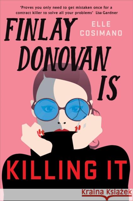 Finlay Donovan Is Killing It: Could being mistaken for a hitwoman solve everything? Elle Cosimano 9781472282248 Headline Publishing Group - książka