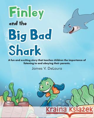 Finley and the Big Bad Shark James V. Delaura 9781639032266 Christian Faith Publishing, Inc - książka