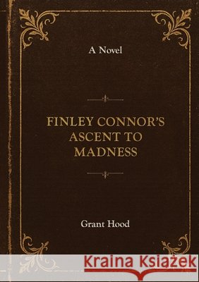Finley Connor's Ascent to Madness Grant Hood 9781049220598 Digital on Demand - książka