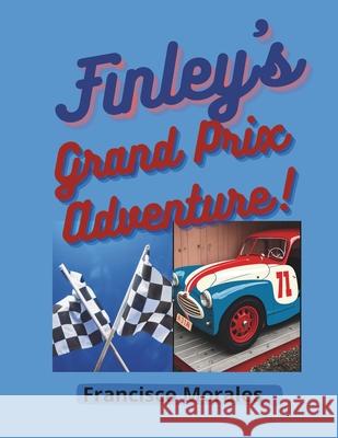 Finley's Grand Prix Adventure Francisco Morales 9798864793190 Independently Published - książka