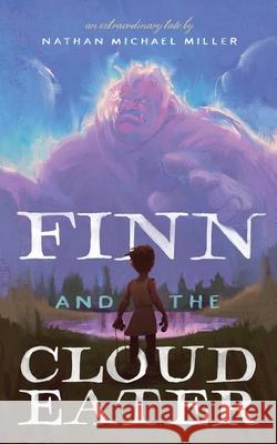 Finn and the Cloud Eater Nathan Michael Miller 9781956611090 Nogginnose Press - książka