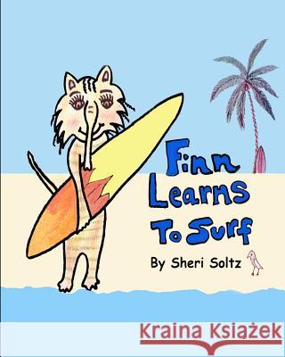 Finn Learns to Surf: Finn Learns to Surf is the second book in this series... teaching children the value of friendship, honesty, respect f Soltz, Sheri 9780615481173 Sheri Soltz - książka