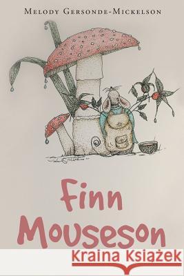 Finn Mouseson Melody Gersonde-Mickelson 9781640282117 Christian Faith Publishing, Inc. - książka