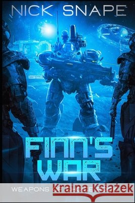 Finn's War: An Alien Contact Military Sci-Fi Adventure Nick Snape   9798396808256 Independently Published - książka