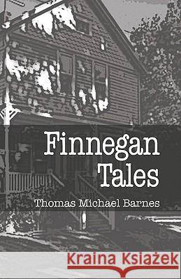 Finnegan Tales: Stories Born In Ardsley And Glenside Barnes, Thomas Michael 9781441477248 Createspace - książka