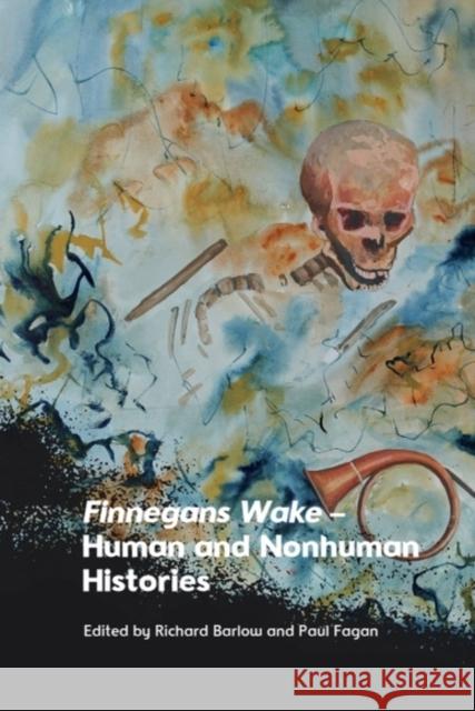 Finnegans Wake - Human and Nonhuman Histories Richard Barlow Paul Fagan 9781399529440 Edinburgh University Press - książka
