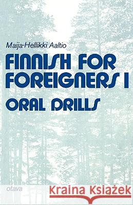 Finnish for Foreigners 1 Oral Drills Maija-Hellikki Aaltio 9789511012313 Kustannusosakeyhtio Otava - książka