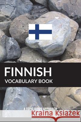 Finnish Vocabulary Book: A Topic Based Approach Pinhok Languages 9781544040073 Createspace Independent Publishing Platform - książka