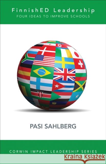 Finnished Leadership: Four Big, Inexpensive Ideas to Transform Education Pasi Sahlberg 9781506325422 Corwin Publishers - książka