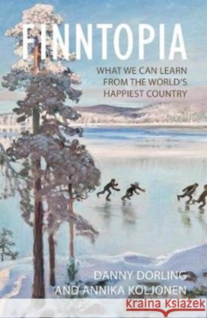 Finntopia: What We Can Learn from the World's Happiest Country Danny Dorling Annika Koljonen 9781788212168 Agenda Publishing - książka