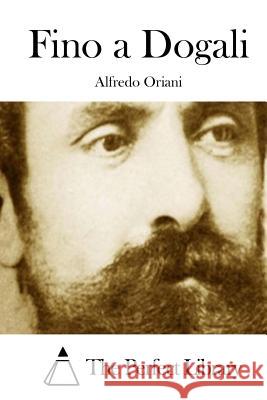 Fino a Dogali Alfredo Oriani The Perfect Library 9781512370348 Createspace - książka