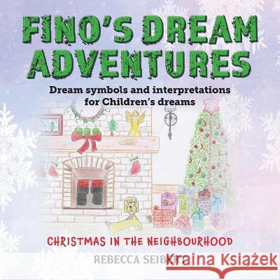 Fino's Dream Adventures book 3: Christmas in the Neighbourhood Rebecca Seibert 9781922920089 Inspiring Publishers - książka