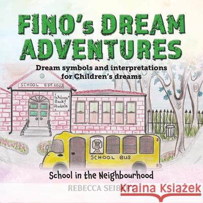 Finos Dream Adventures: School in the Neighbourhood Rebecca Seibert 9781923250000 Inspiring Publishers - książka