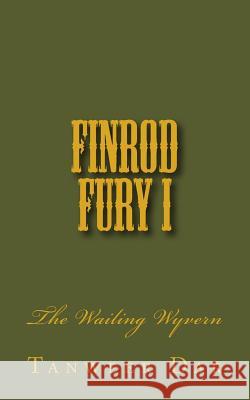 Finrod Fury I: The Wailing Wyvern Tanweer Dar 9781499572100 Createspace - książka