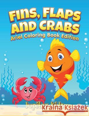 Fins, Flaps and Crabs: Little Ariels Coloring Book Edition Jupiter Kids 9781683052081 Jupiter Kids - książka