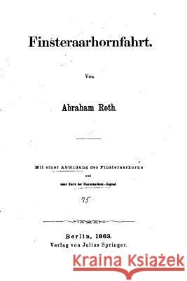 Finsteraarhornfahrt Abraham Roth 9781532734199 Createspace Independent Publishing Platform - książka