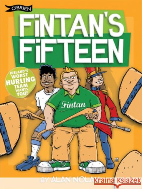 Fintan's Fifteen: Ireland's Worst Hurling Team Wants You! Alan Nolan 9781847172532 O'Brien Press Ltd - książka