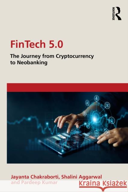 Fintech 5.0: The Journey from Cryptocurrency to Neo Banking Pardeep (Chandigarh University, India) Kumar 9781032699400 Routledge India - książka