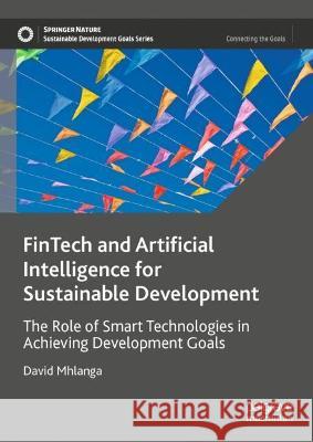 FinTech and Artificial Intelligence for Sustainable Development Mhlanga, David 9783031377754 Springer Nature Switzerland - książka