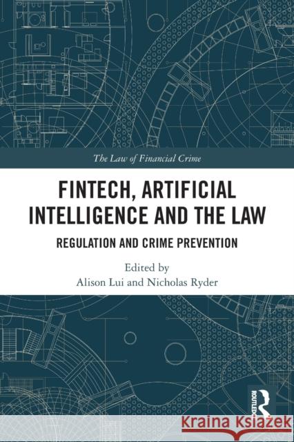 FinTech, Artificial Intelligence and the Law: Regulation and Crime Prevention Alison Lui Nicholas Ryder 9781032012469 Routledge - książka