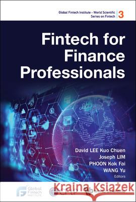 Fintech for Finance Professionals David Kuo Chuen Lee Joseph Lim Kok Fai Phoon 9789811241079 Co-Published with World Scientific - książka