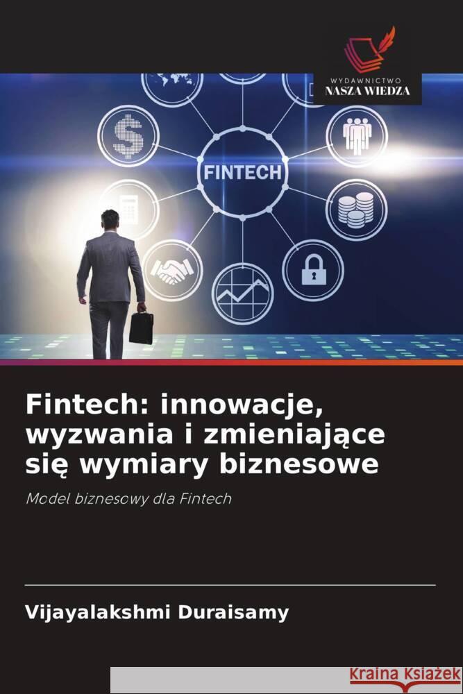 Fintech: innowacje, wyzwania i zmieniajace sie wymiary biznesowe Duraisamy, Vijayalakshmi 9786209635618 Wydawnictwo Nasza Wiedza - książka