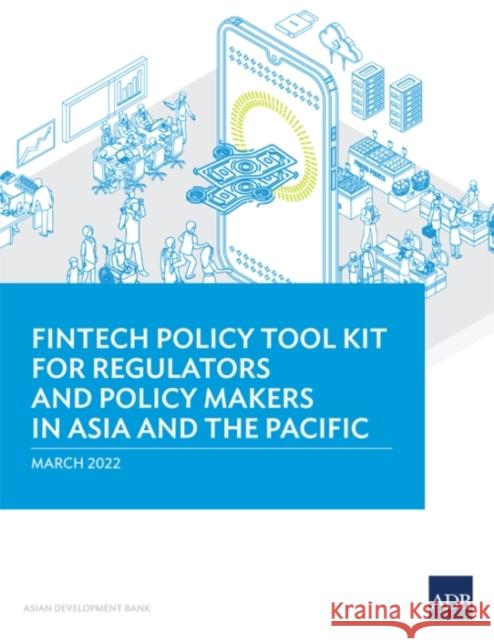 Fintech Policy Tool Kit for Regulators and Policy Makers in Asia and the Pacific Asian Development Bank 9789292693671 Asian Development Bank - książka